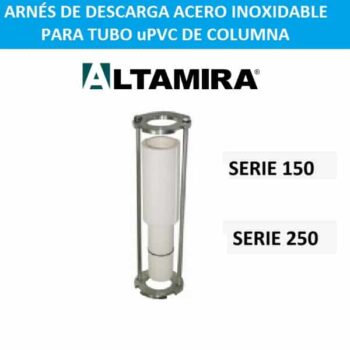 Arnés de descarga acero inoxidable para tubo columna Altamira series 150 y 250